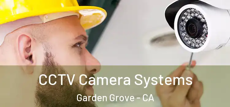 CCTV Camera Systems Garden Grove - CA