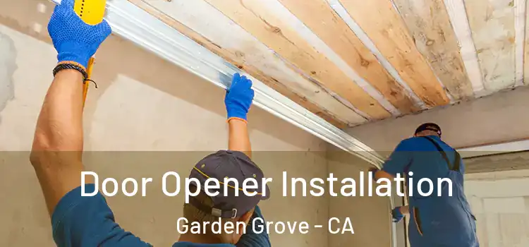 Door Opener Installation Garden Grove - CA