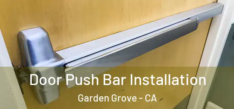 Door Push Bar Installation Garden Grove - CA