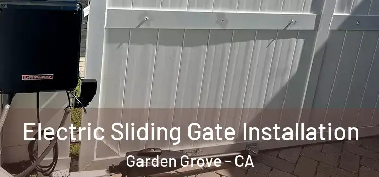Electric Sliding Gate Installation Garden Grove - CA
