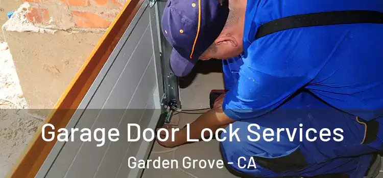 Garage Door Lock Services Garden Grove - CA