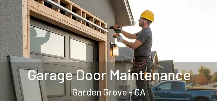 Garage Door Maintenance Garden Grove - CA