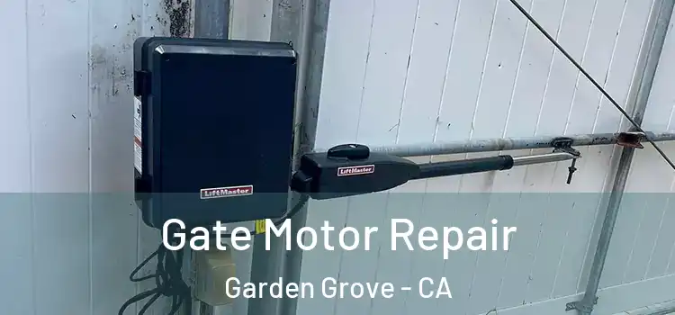 Gate Motor Repair Garden Grove - CA
