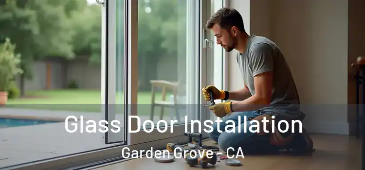 Glass Door Installation Garden Grove - CA