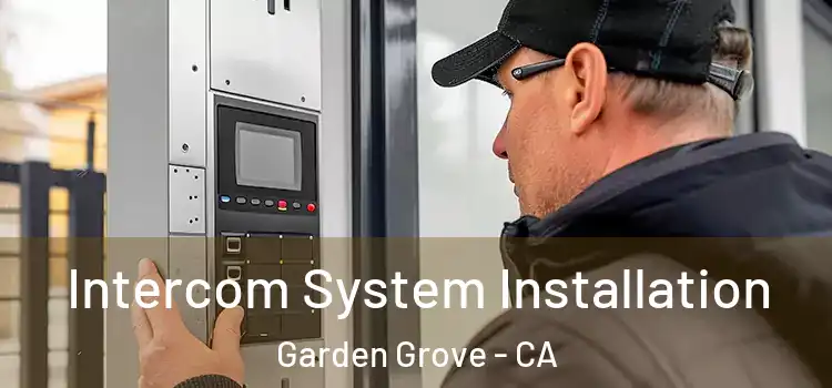 Intercom System Installation Garden Grove - CA