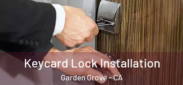 Keycard Lock Installation Garden Grove - CA