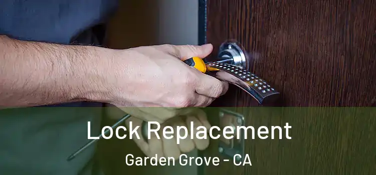 Lock Replacement Garden Grove - CA