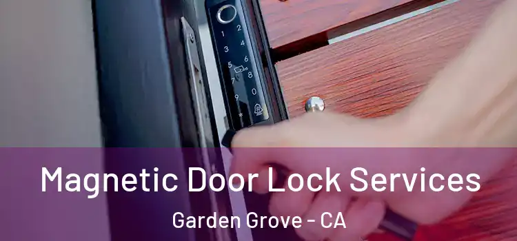 Magnetic Door Lock Services Garden Grove - CA