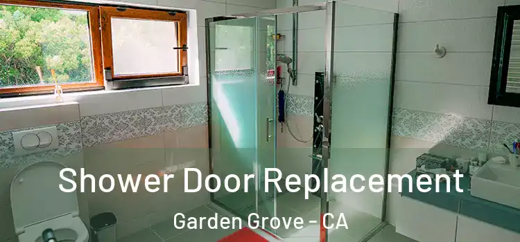 Shower Door Replacement Garden Grove - CA