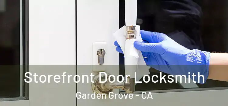 Storefront Door Locksmith Garden Grove - CA